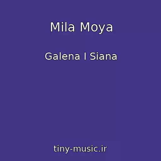 کاور آهنگ Mila Moya از Galena I Siana
