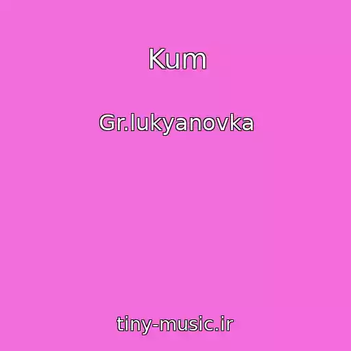 کاور آهنگ Kum از Gr.lukyanovka