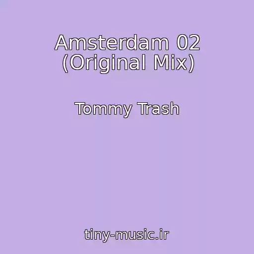 کاور آهنگ Amsterdam 02 (Original Mix) از Tommy Trash