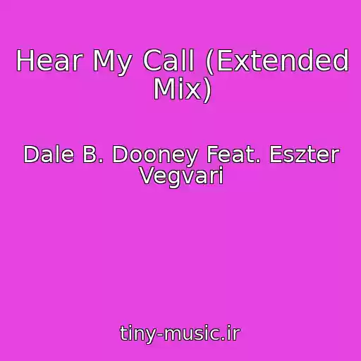 کاور آهنگ Hear My Call (Extended Mix) از Dale B. Dooney Feat. Eszter Vegvari