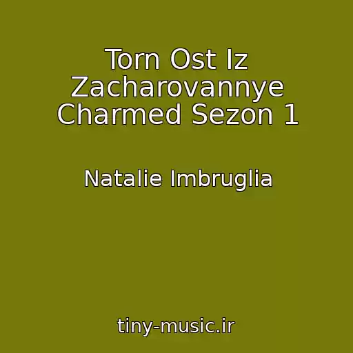 کاور آهنگ Torn Ost Iz Zacharovannye Charmed Sezon 1 از Natalie Imbruglia
