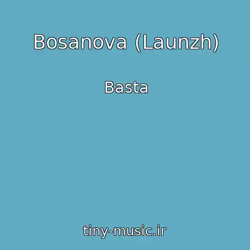 کاور آهنگ Bosanova (Launzh) از Basta
