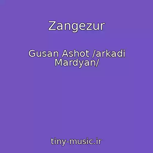 کاور آهنگ Zangezur از Gusan Ashot /arkadi Mardyan/