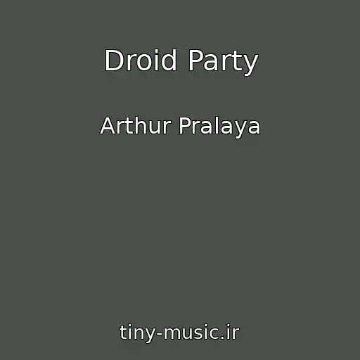 کاور آهنگ Droid Party از Arthur Pralaya