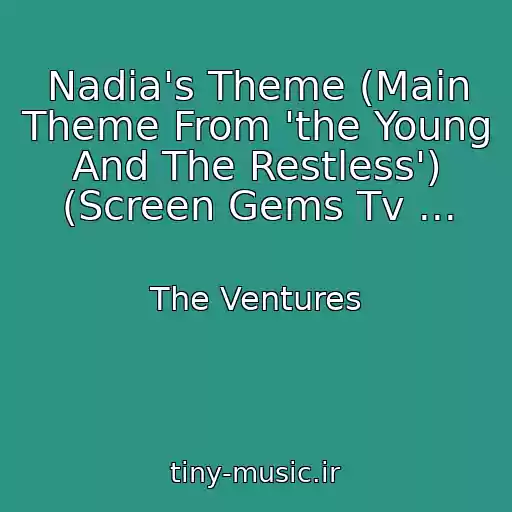 کاور آهنگ Nadia's Theme (Main Theme From 'the Young And The Restless') (Screen Gems Tv ... از The Ventures