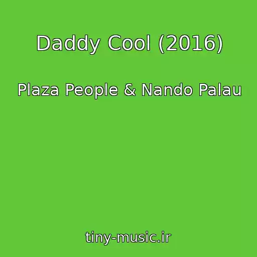 کاور آهنگ Daddy Cool (2016) از Plaza People & Nando Palau
