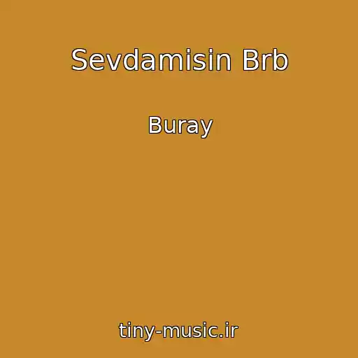 کاور آهنگ Sevdamisin Brb از Buray