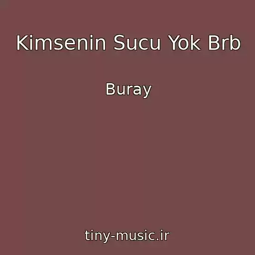 کاور آهنگ Kimsenin Sucu Yok Brb از Buray