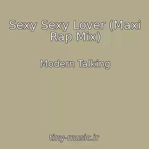 کاور آهنگ Sexy Sexy Lover (Maxi Rap Mix) از Modern Talking