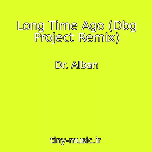 کاور آهنگ Long Time Ago (Dbg Project Remix) از Dr. Alban