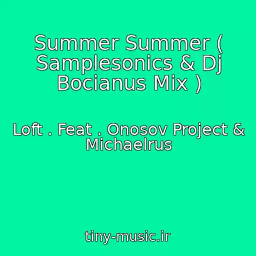 کاور آهنگ Summer Summer ( Samplesonics & Dj Bocianus Mix ) از Loft . Feat . Onosov Project & Michaelrus