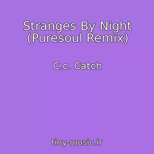 کاور آهنگ Stranges By Night (Puresoul Remix) از C.c. Catch