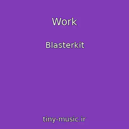 کاور آهنگ Work از Blasterkit