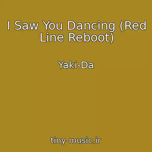 کاور آهنگ I Saw You Dancing (Red Line Reboot) از Yaki-Da