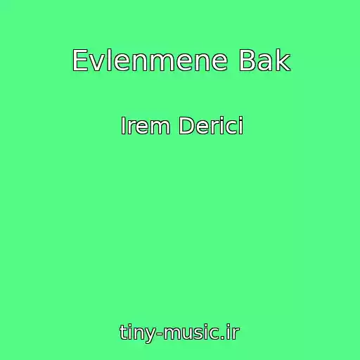 کاور آهنگ Evlenmene Bak از Irem Derici