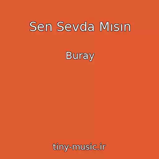 کاور آهنگ Sen Sevda Mısın از Buray