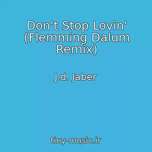 کاور آهنگ Don't Stop Lovin' (Flemming Dalum Remix) از J.d. Jaber