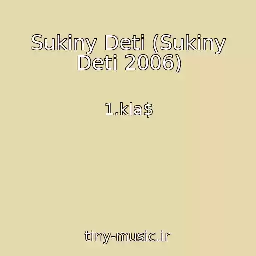 کاور آهنگ Sukiny Deti (Sukiny Deti 2006) از 1.kla$