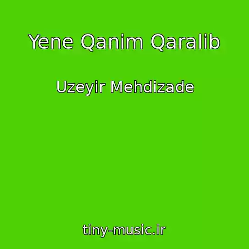 کاور آهنگ Yene Qanim Qaralib از Uzeyir Mehdizade