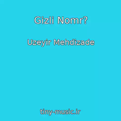 کاور آهنگ Gizli Nomr? از Uzeyir Mehdizade
