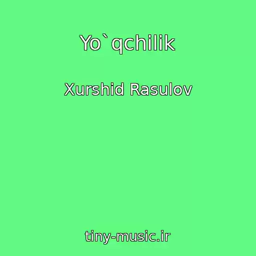 کاور آهنگ Yo`qchilik از Xurshid Rasulov