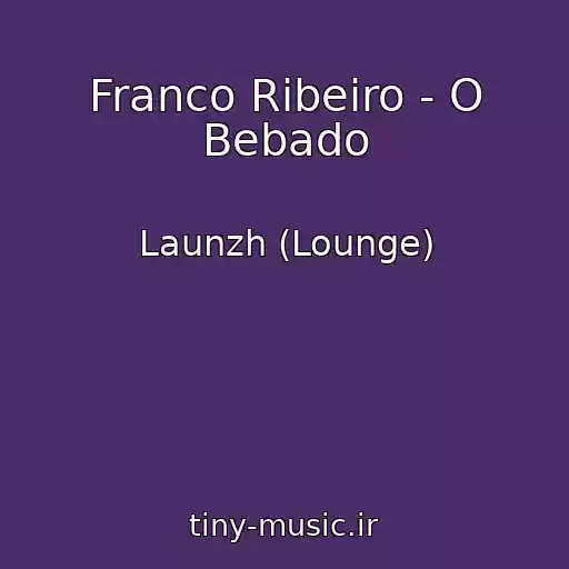 کاور آهنگ Franco Ribeiro - O Bebado از Launzh (Lounge)