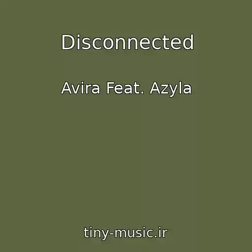 کاور آهنگ Disconnected از Avira Feat. Azyla