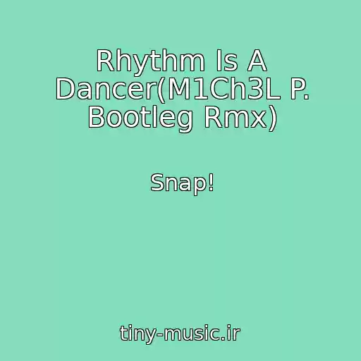 کاور آهنگ Rhythm Is A Dancer(M1Ch3L P. Bootleg Rmx) از Snap!