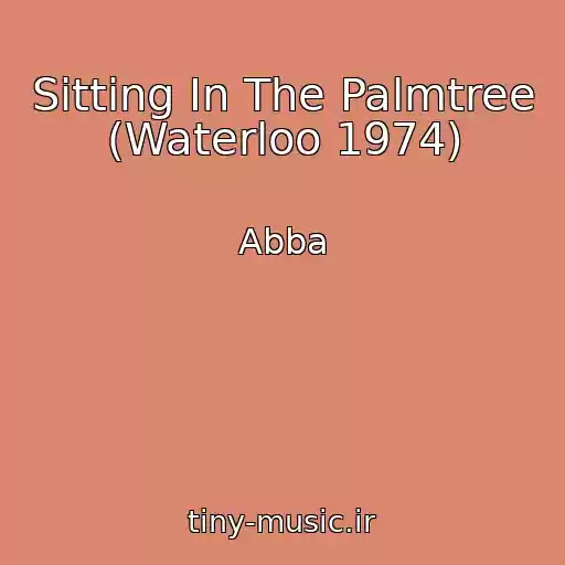 کاور آهنگ Sitting In The Palmtree (Waterloo 1974) از Abba