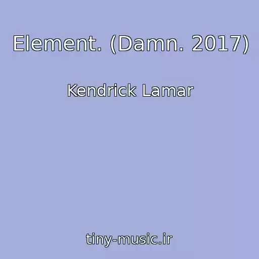 کاور آهنگ Element. (Damn. 2017) از Kendrick Lamar