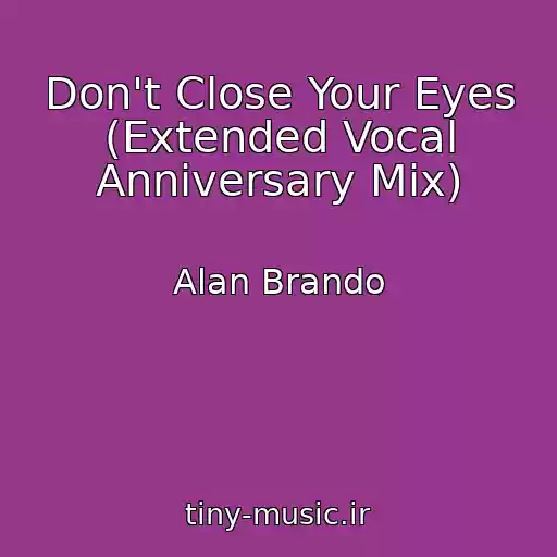 کاور آهنگ Don't Close Your Eyes (Extended Vocal Anniversary Mix) از Alan Brando