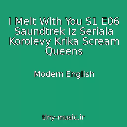کاور آهنگ I Melt With You S1 E06 Saundtrek Iz Seriala Korolevy Krika Scream Queens از Modern English