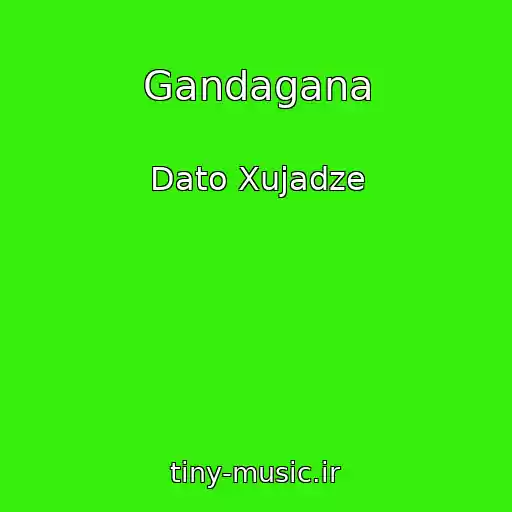 کاور آهنگ Gandagana از Dato Xujadze