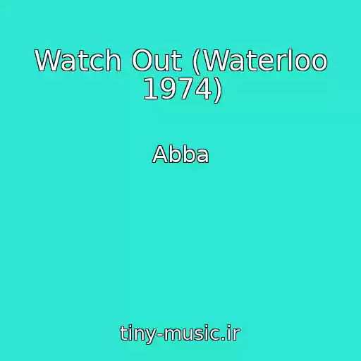 کاور آهنگ Watch Out (Waterloo 1974) از Abba