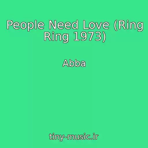 کاور آهنگ People Need Love (Ring Ring 1973) از Abba
