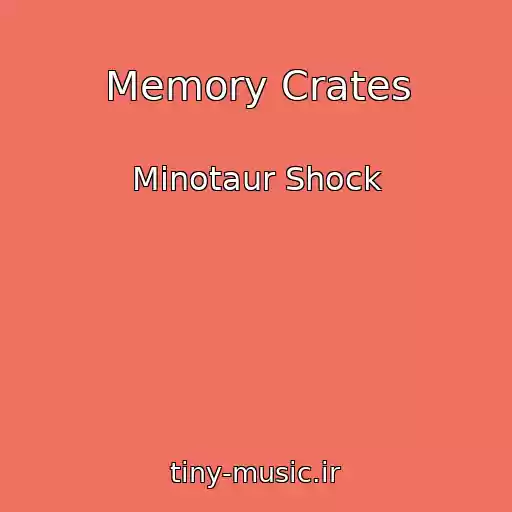 کاور آهنگ Memory Crates از Minotaur Shock