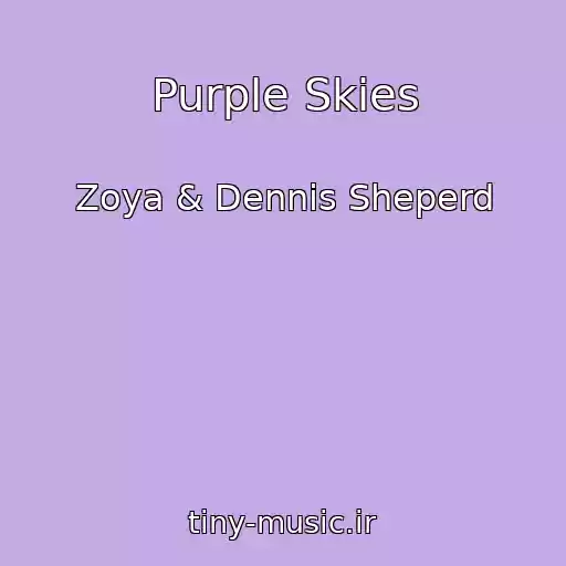 کاور آهنگ Purple Skies از Zoya & Dennis Sheperd