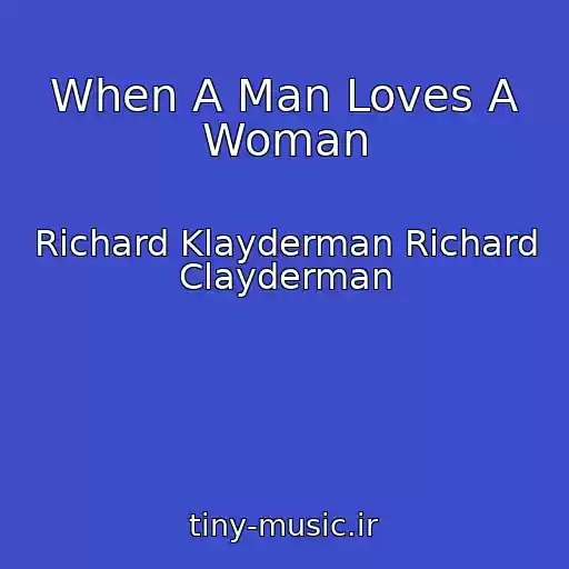کاور آهنگ When A Man Loves A Woman از Richard Klayderman Richard Clayderman
