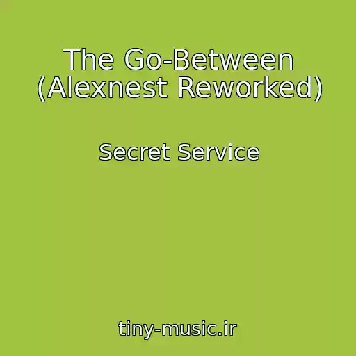 کاور آهنگ The Go-Between (Alexnest Reworked) از Secret Service