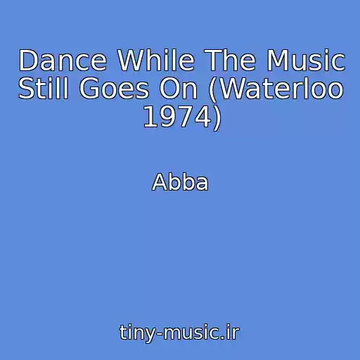 کاور آهنگ Dance While The Music Still Goes On (Waterloo 1974) از Abba