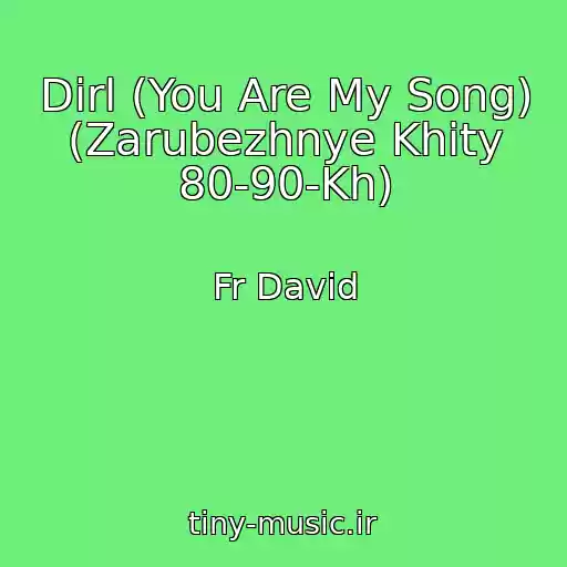 کاور آهنگ Dirl (You Are My Song) (Zarubezhnye Khity 80-90-Kh) از Fr David