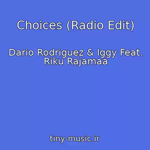 کاور آهنگ Choices (Radio Edit) از Dario Rodriguez & Iggy Feat. Riku Rajamaa