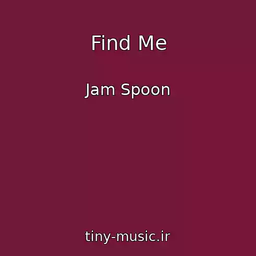 کاور آهنگ Find Me از Jam Spoon