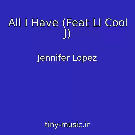 کاور آهنگ All I Have (Feat Ll Cool J) از Jennifer Lopez