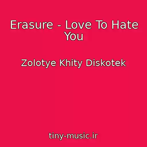 کاور آهنگ Erasure - Love To Hate You از Zolotye Khity Diskotek