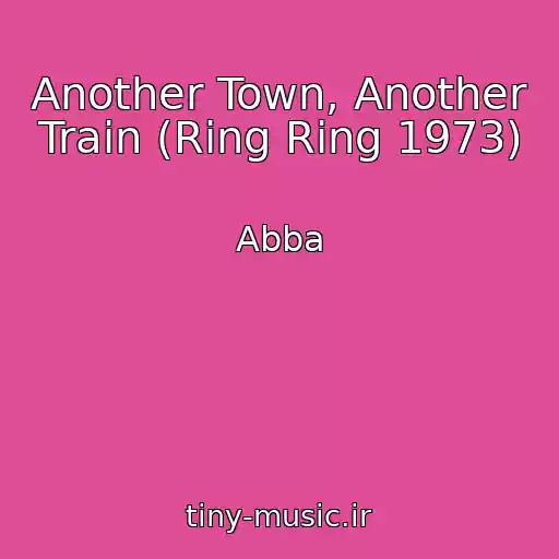کاور آهنگ Another Town, Another Train (Ring Ring 1973) از Abba