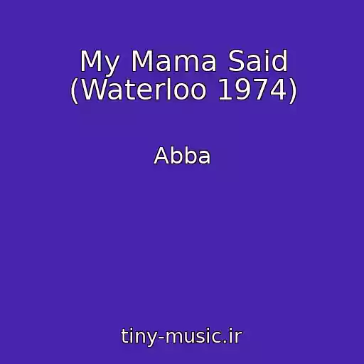 کاور آهنگ My Mama Said (Waterloo 1974) از Abba