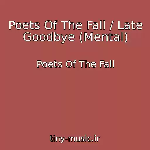کاور آهنگ Poets Of The Fall / Late Goodbye (Mental) از Poets Of The Fall