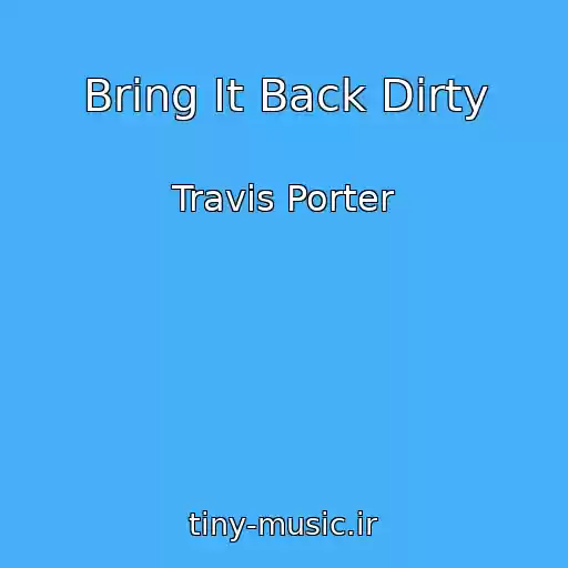 کاور آهنگ Bring It Back Dirty از Travis Porter