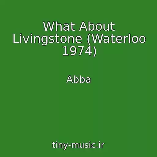 کاور آهنگ What About Livingstone (Waterloo 1974) از Abba